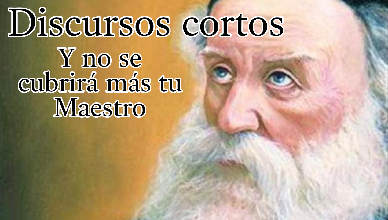 Discursos cortos - Y no se cubrirá más tu Maestro