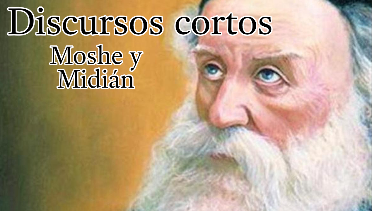 Discursos cortos - Moshe y Midián