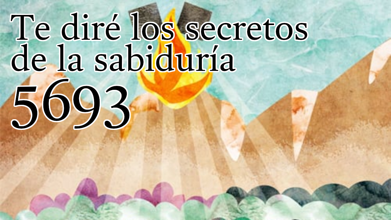 Te diré los secretos de la sabiduría 5693