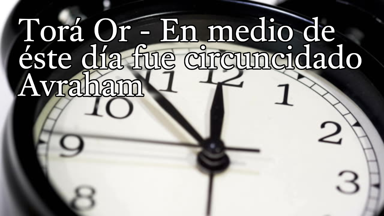Torá Or - En medio de éste día fue circuncidado Avraham episode artwork