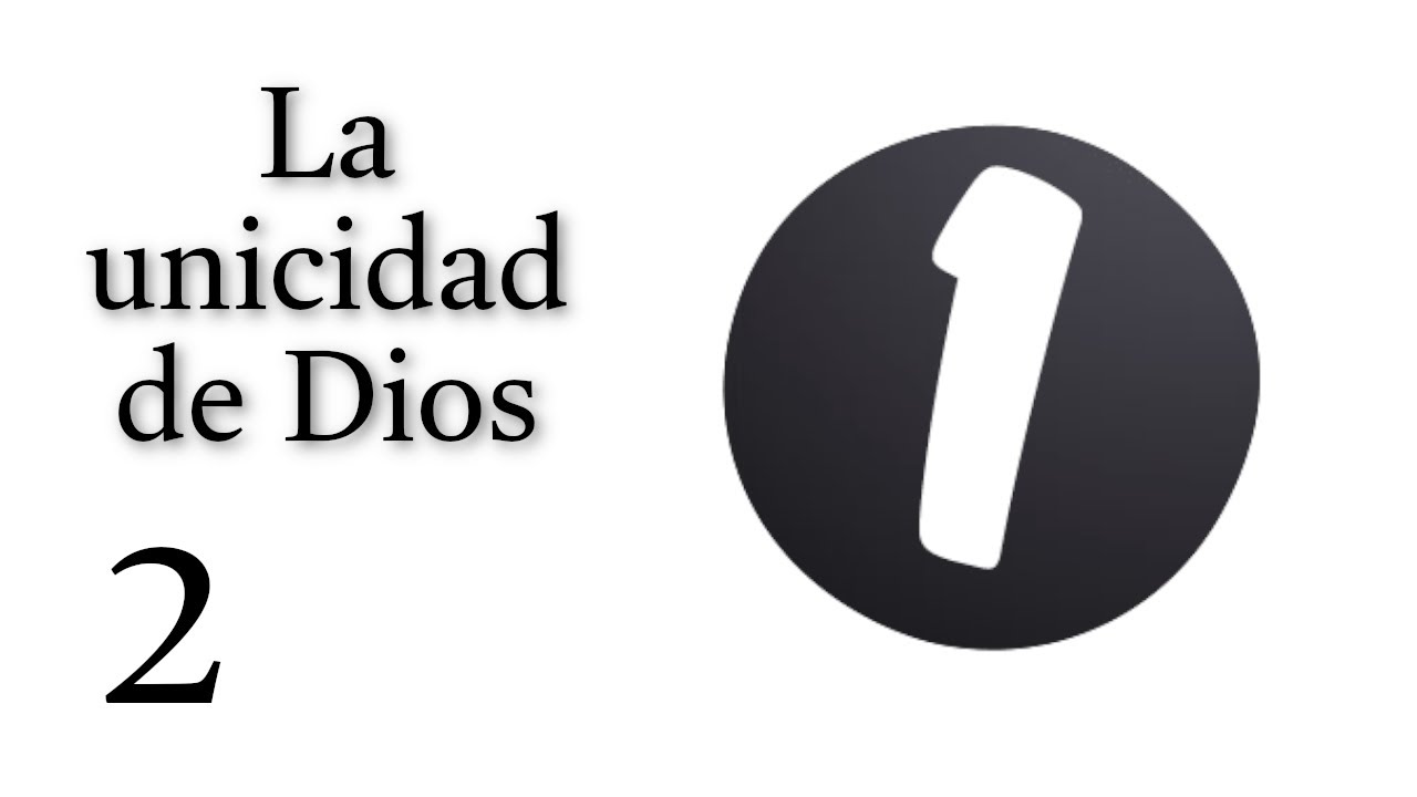La unicidad de Dios - 2