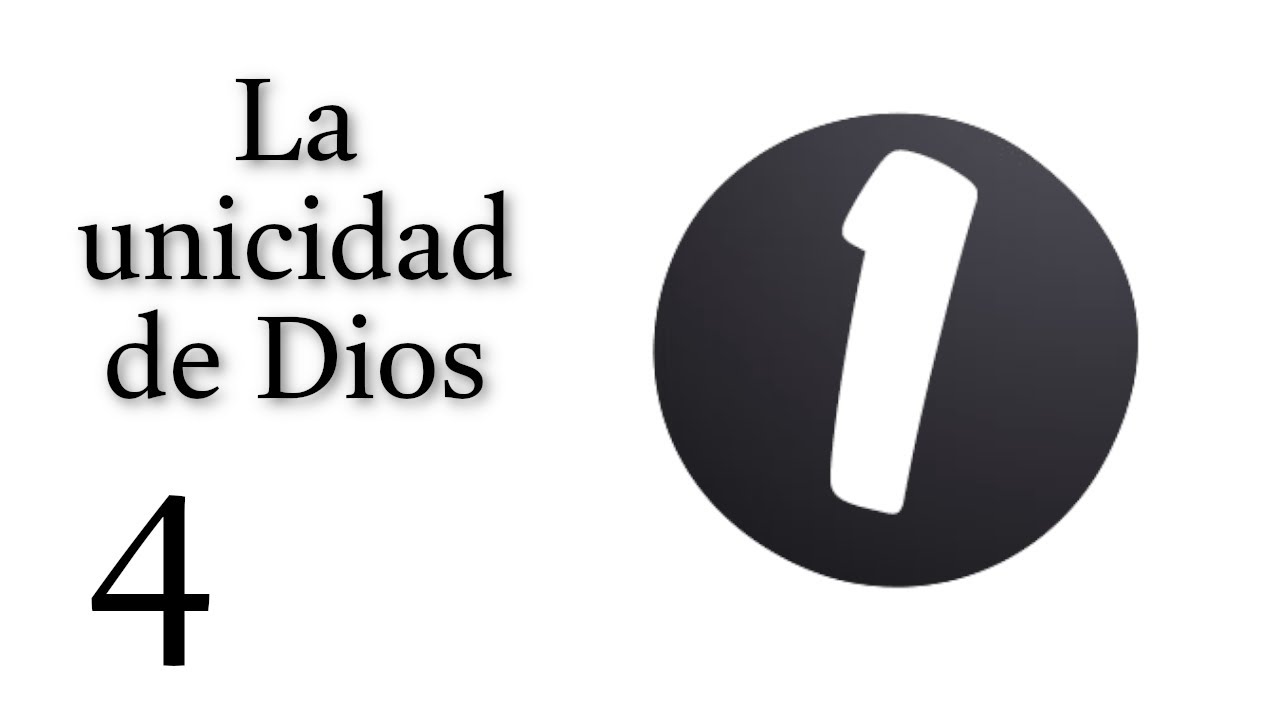 La unicidad de Dios - 4