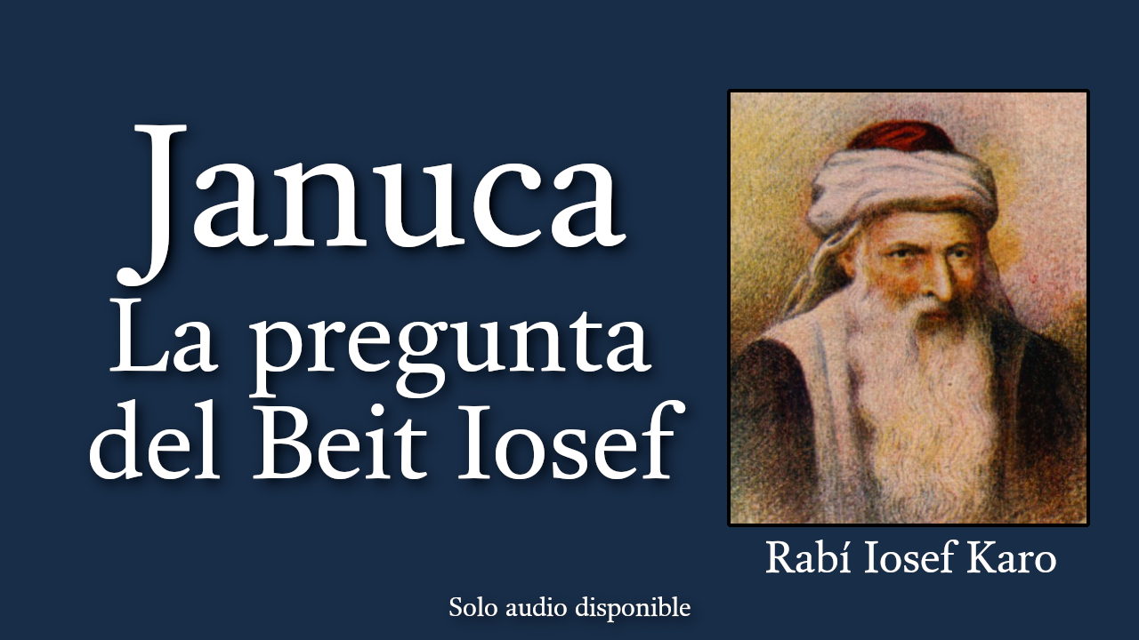 Januca - La pregunta del Beit Iosef