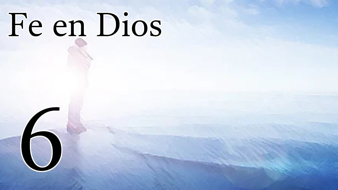 Fe en Dios - 6