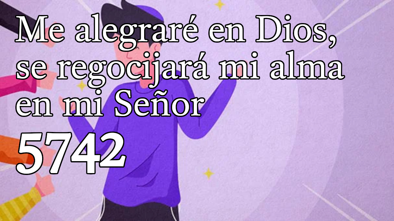 Me alegraré en Dios, se regocijará mi alma en mi Señor 5742