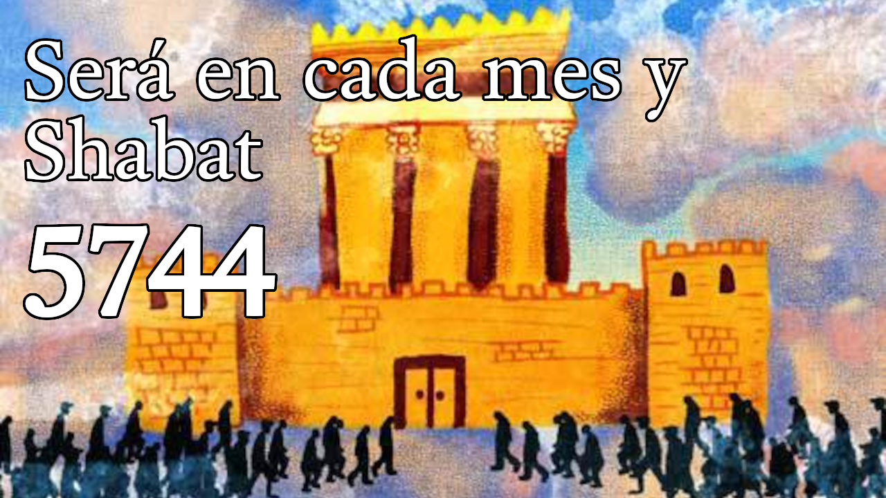 Será en cada mes y Shabat 5744