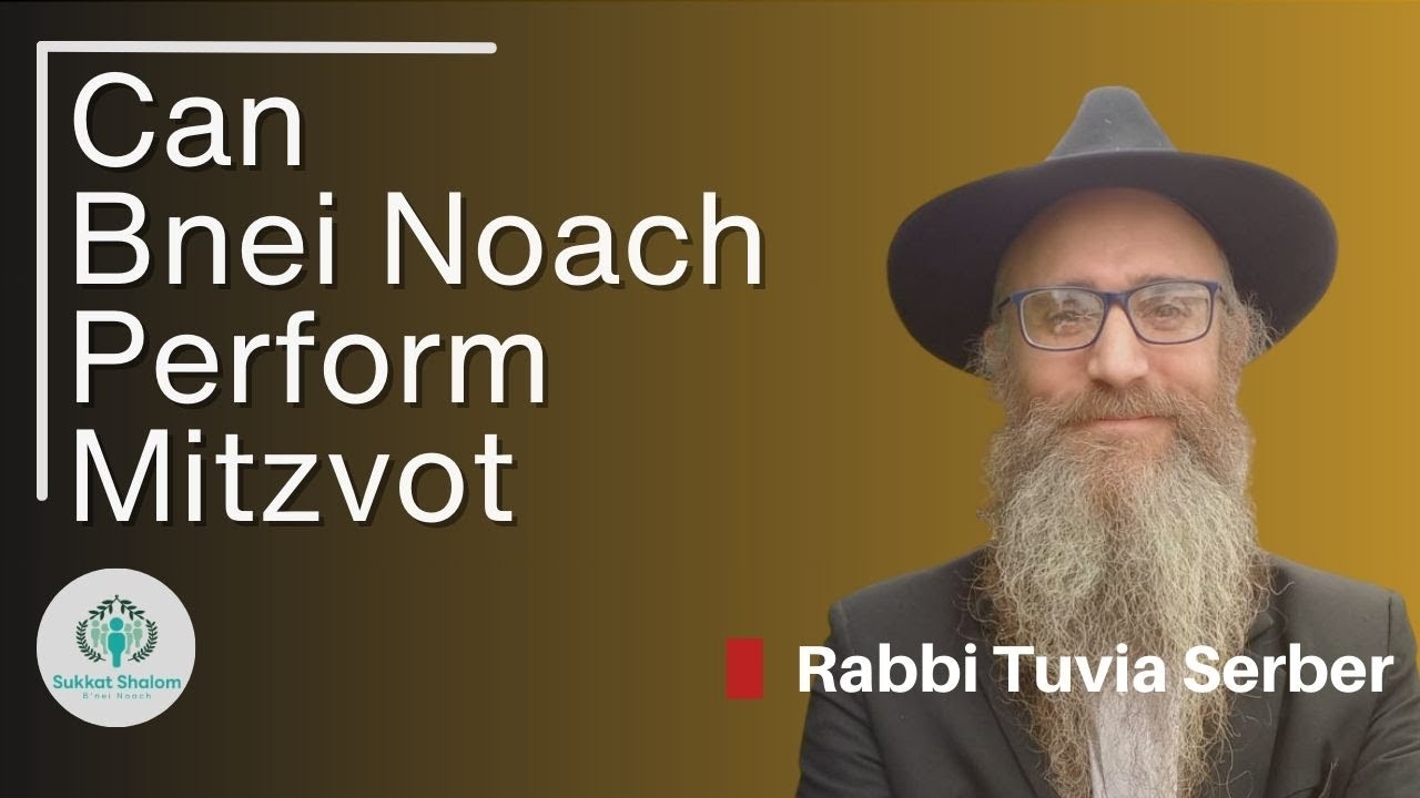 Can Bnei Noach perform Mitzvot?