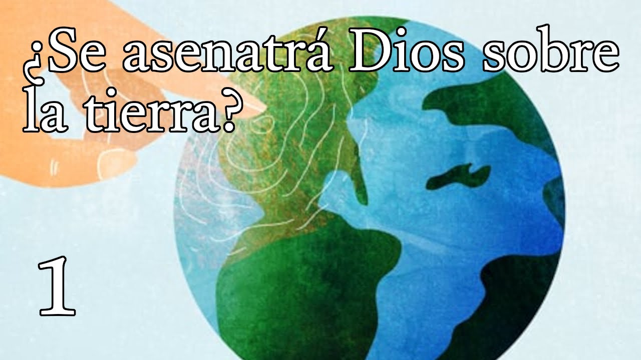 ¿Se asentará Dios sobre la tierra? - 1