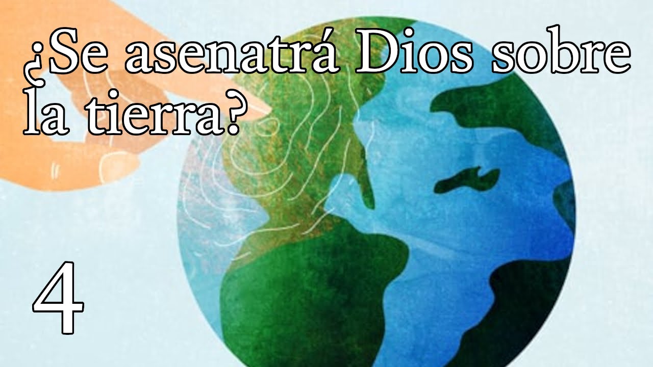 ¿Se asentará Dios sobre la tierra? - 4