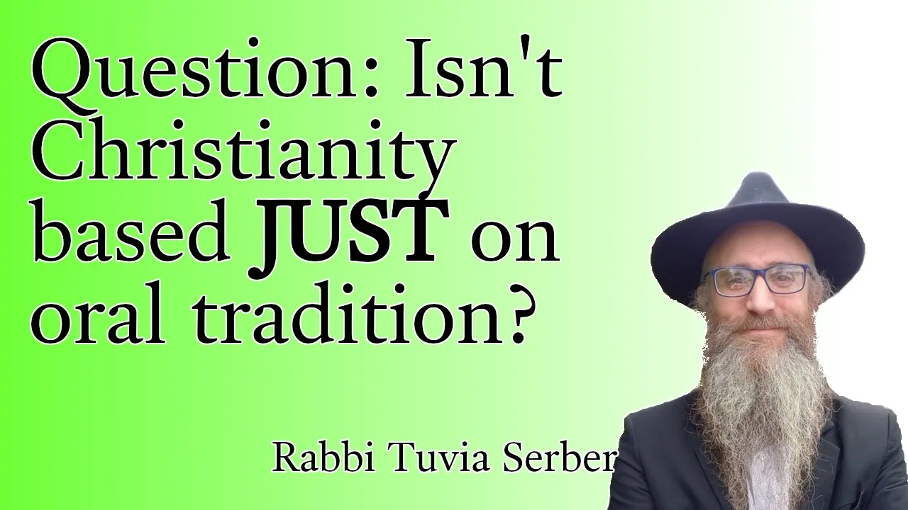 Isn't Christianity based JUST on oral tradition?