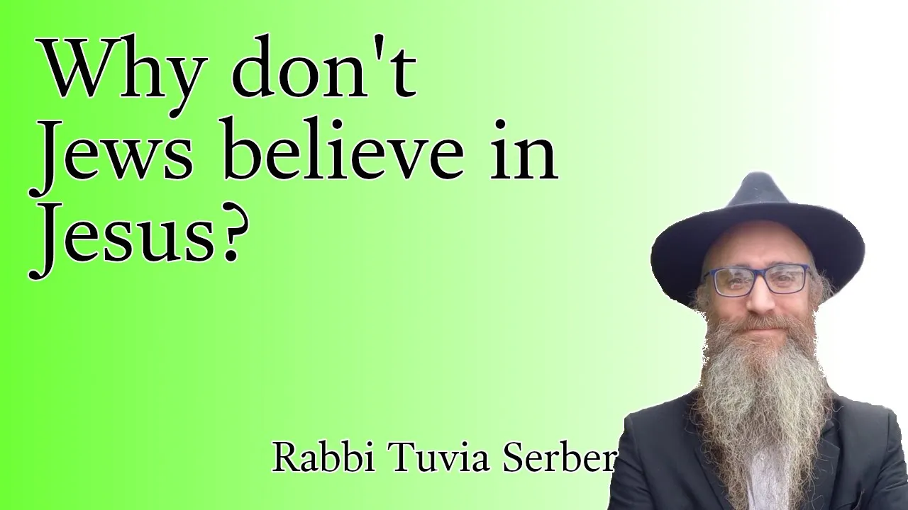 Why don't Jews believe in Jesus?