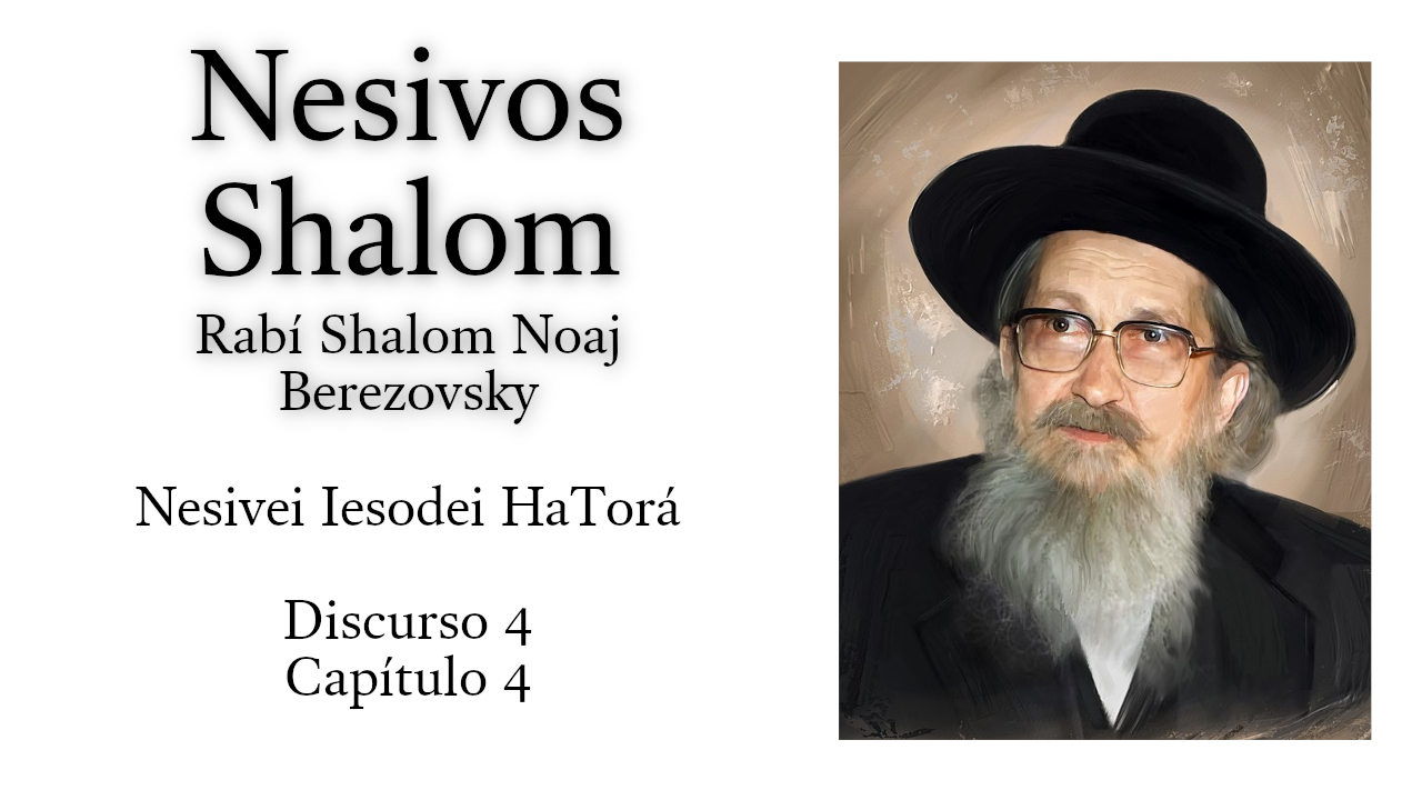 Nesivos Shalom - Nesivei Iesodei HaTorá - Discurso 4, Capítulo 4