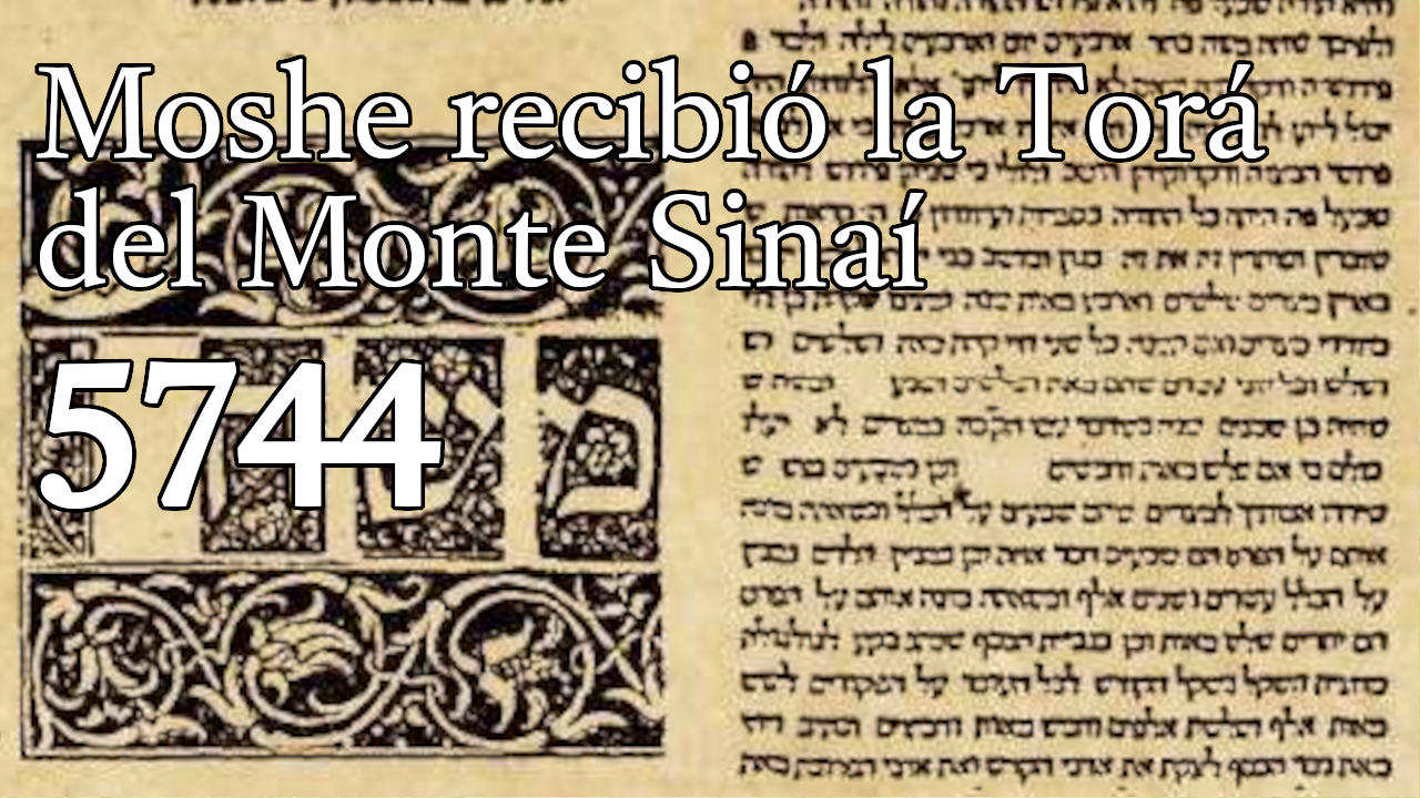 Moshe recibió la Torá del Monte Sinaí 5744