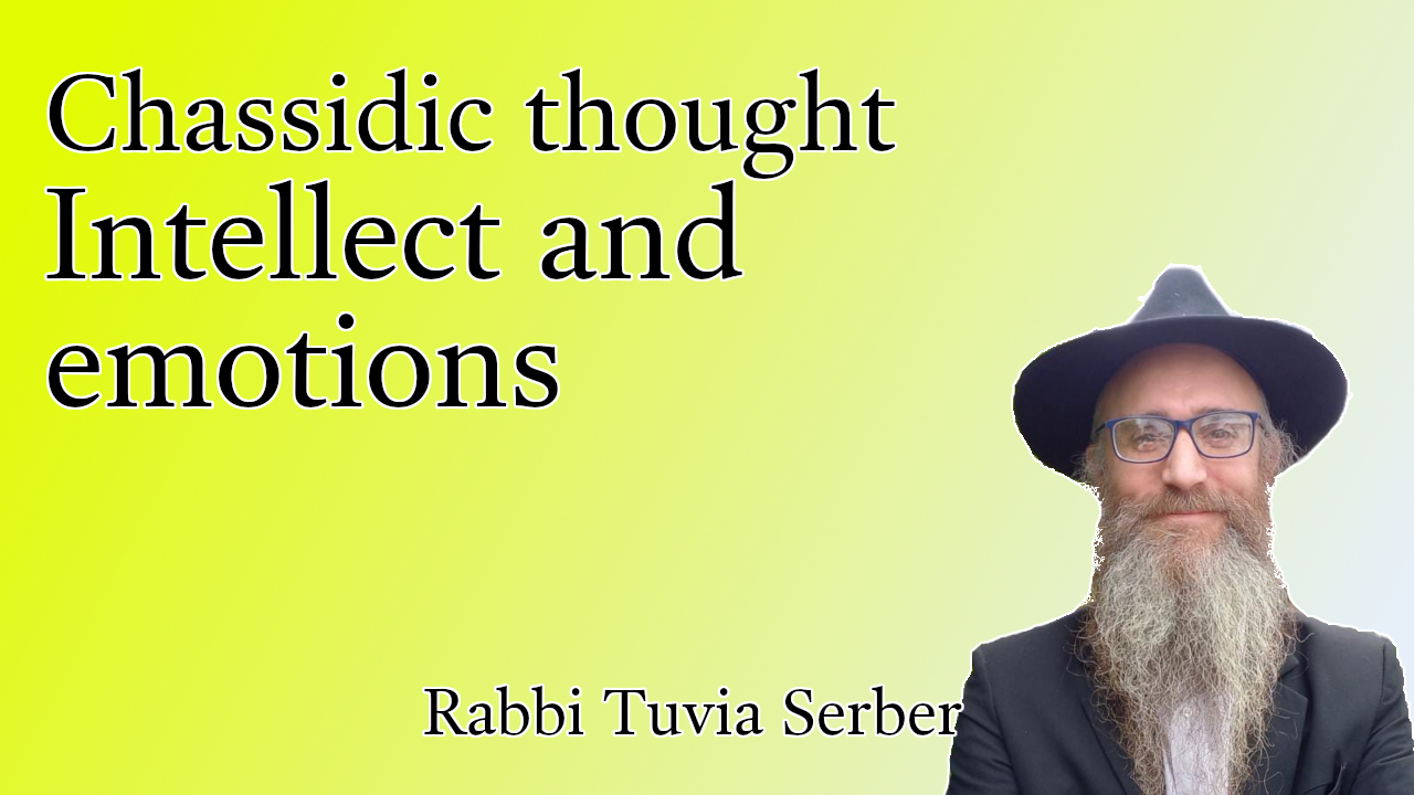 Chassidic thought #5 - Intellect and emotions