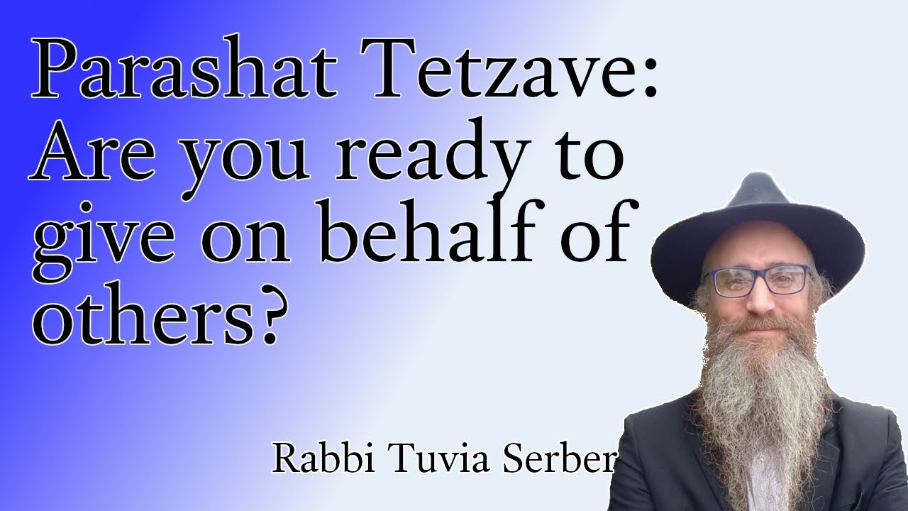Parashat Tetzave - Are you ready to give on behalf of others?