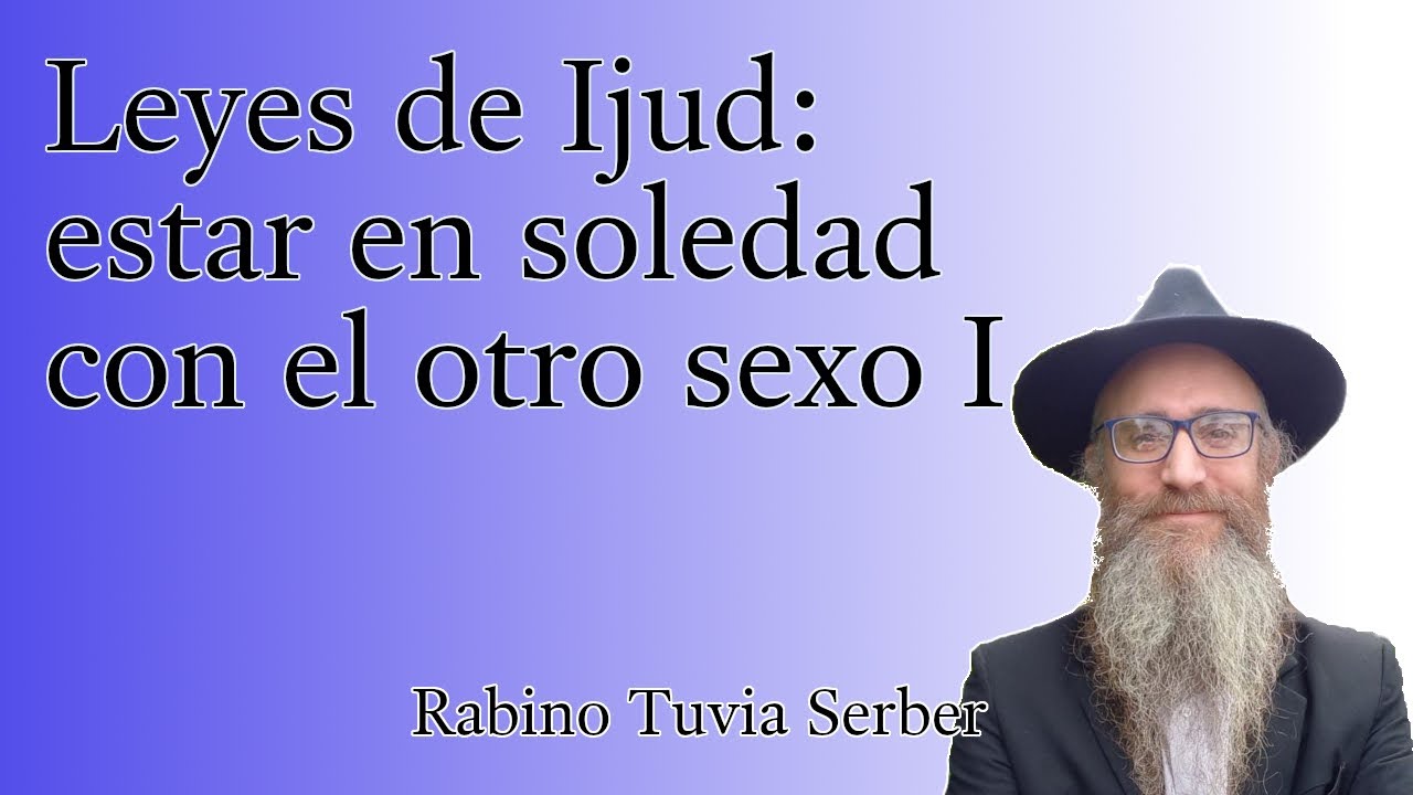 Torá para Bnei Noaj #198 - Leyes de Ijud: estar en soledad con el otro sexo I episode artwork