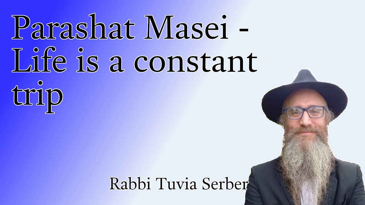 Parashat Masei - Life is a constant trip