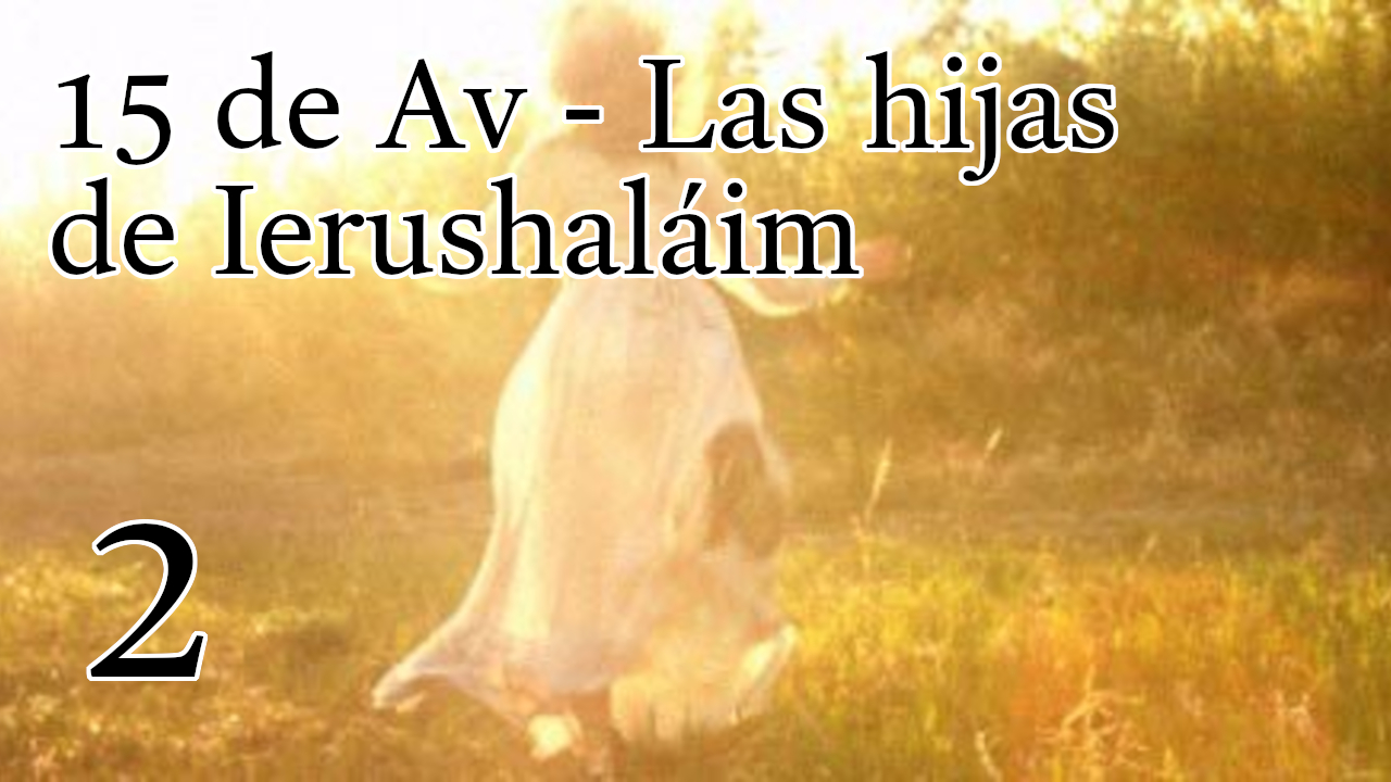 15 de Av - Las hijas de Ierushaláim - 2