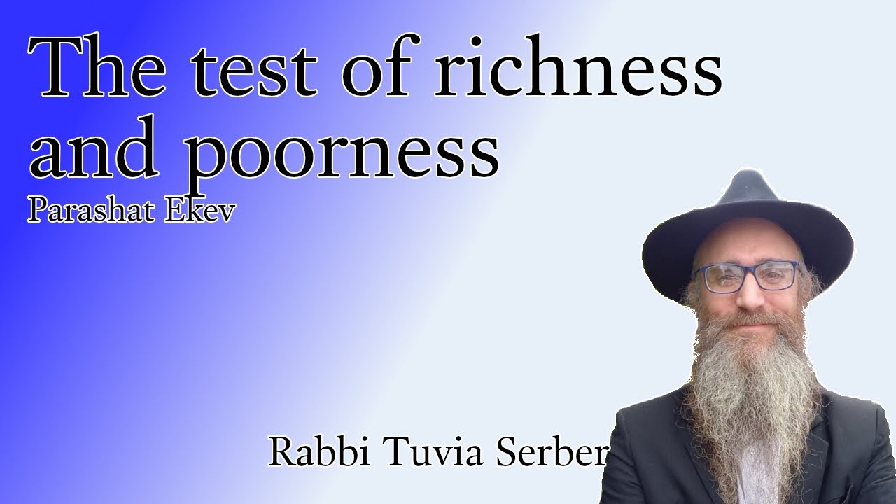 Parashat Ekev - The test of richness and poorness