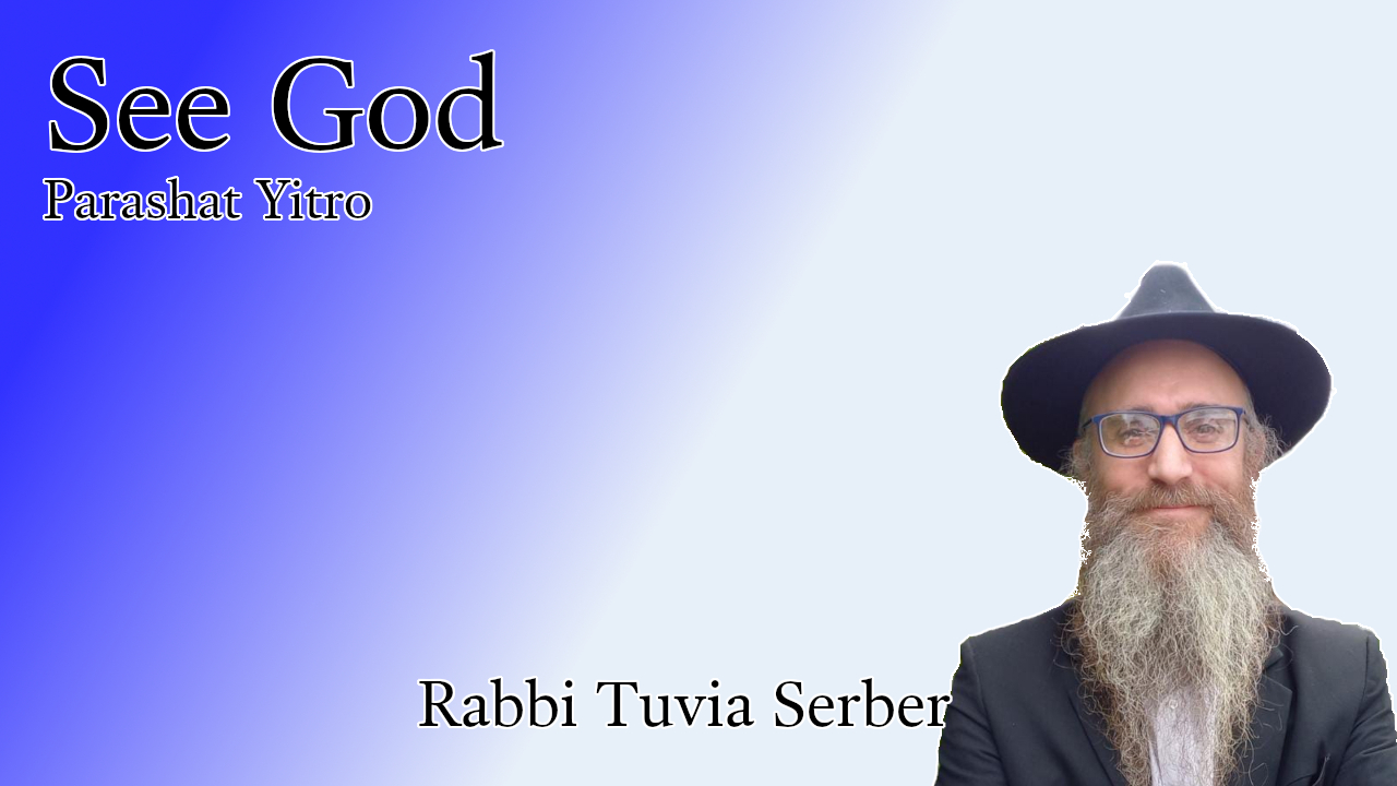 Parashat Yitro - See God