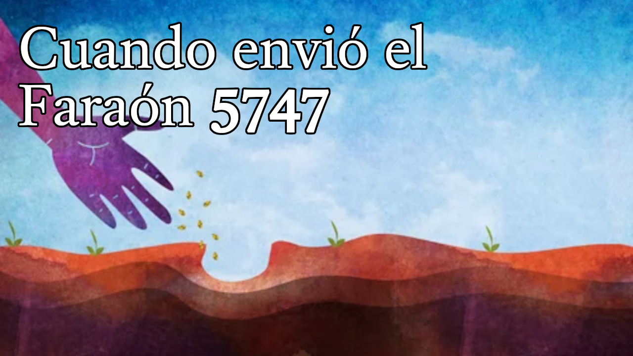 Cuando envió el Faraón 5747