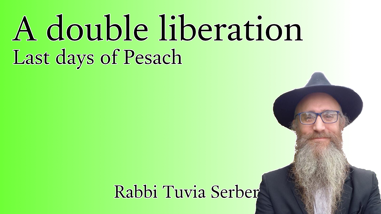 Last days of Pesach: A double liberation