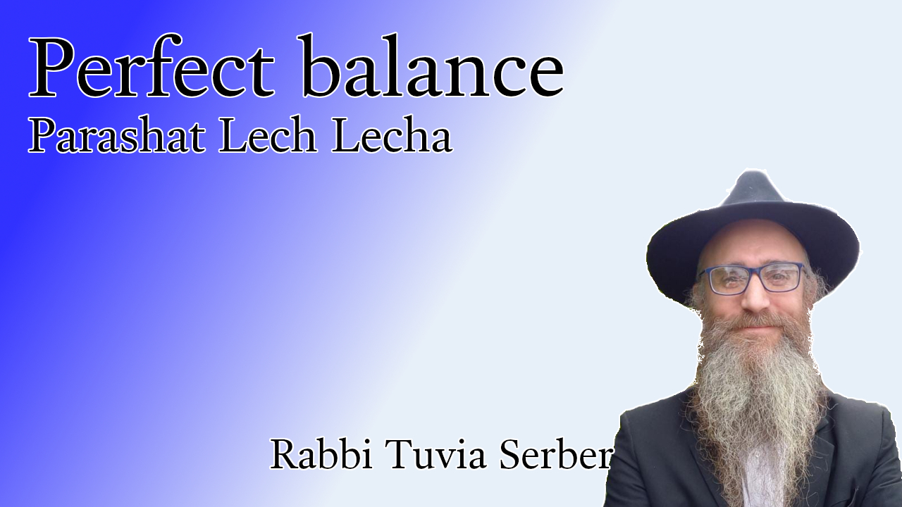 Parashat Lech Lecha - Perfect balance
