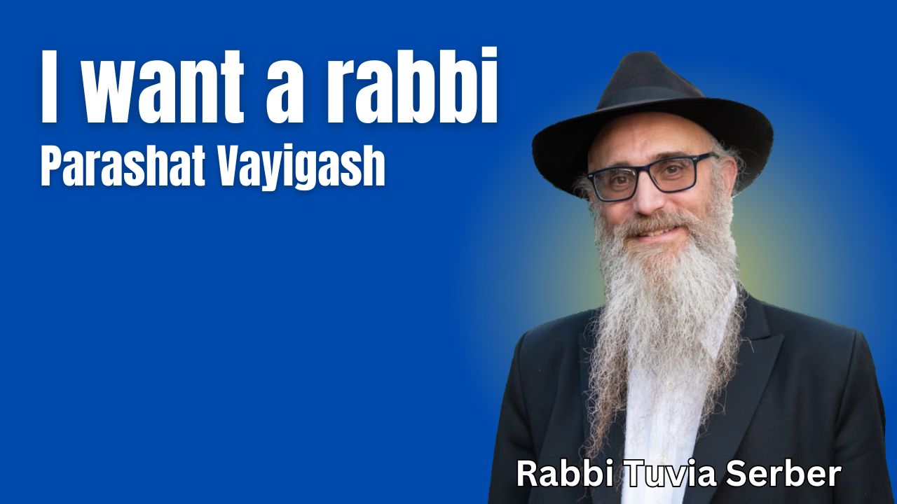 Parashat Vayigash - Rabbi