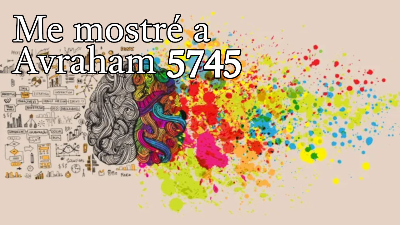 Me mostré a Avraham 5745
