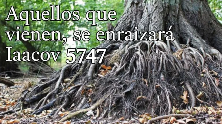 Aquellos que vienen, se enraizará Iaacov 5747