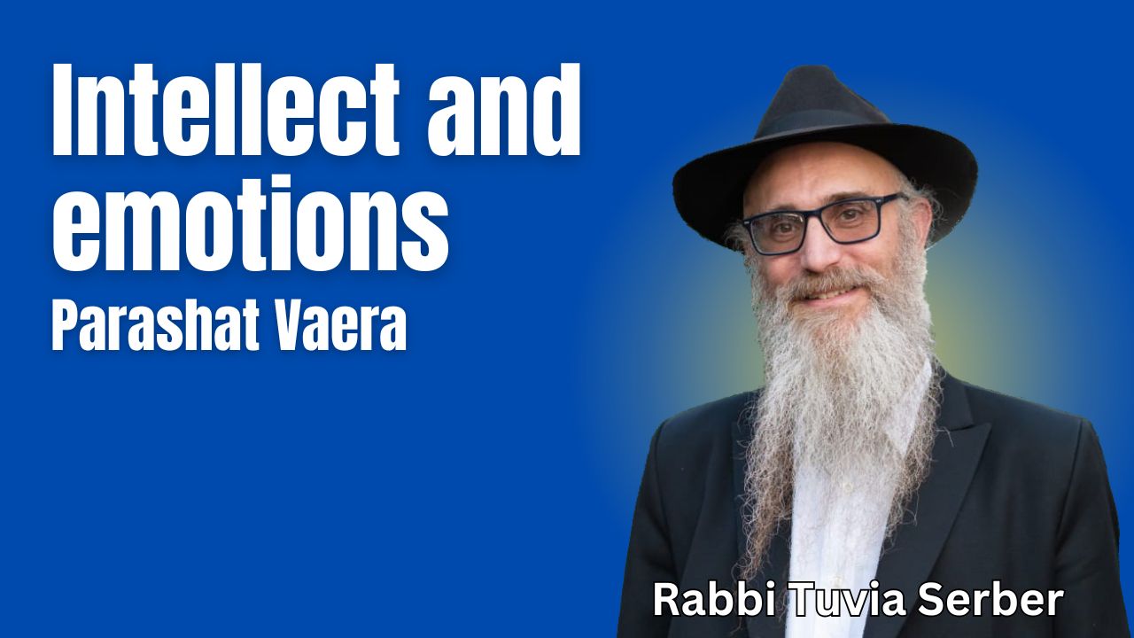 Parashat Va’era – Intellect and emotions