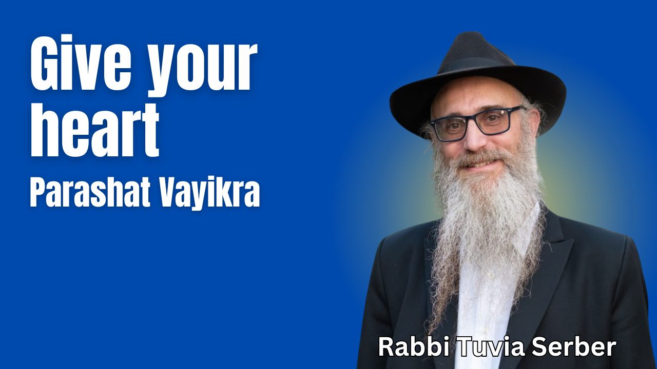 Parashat Vayikra - Give your heart