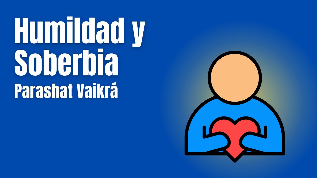 Parashat Vaikrá - Humildad y Soberbia