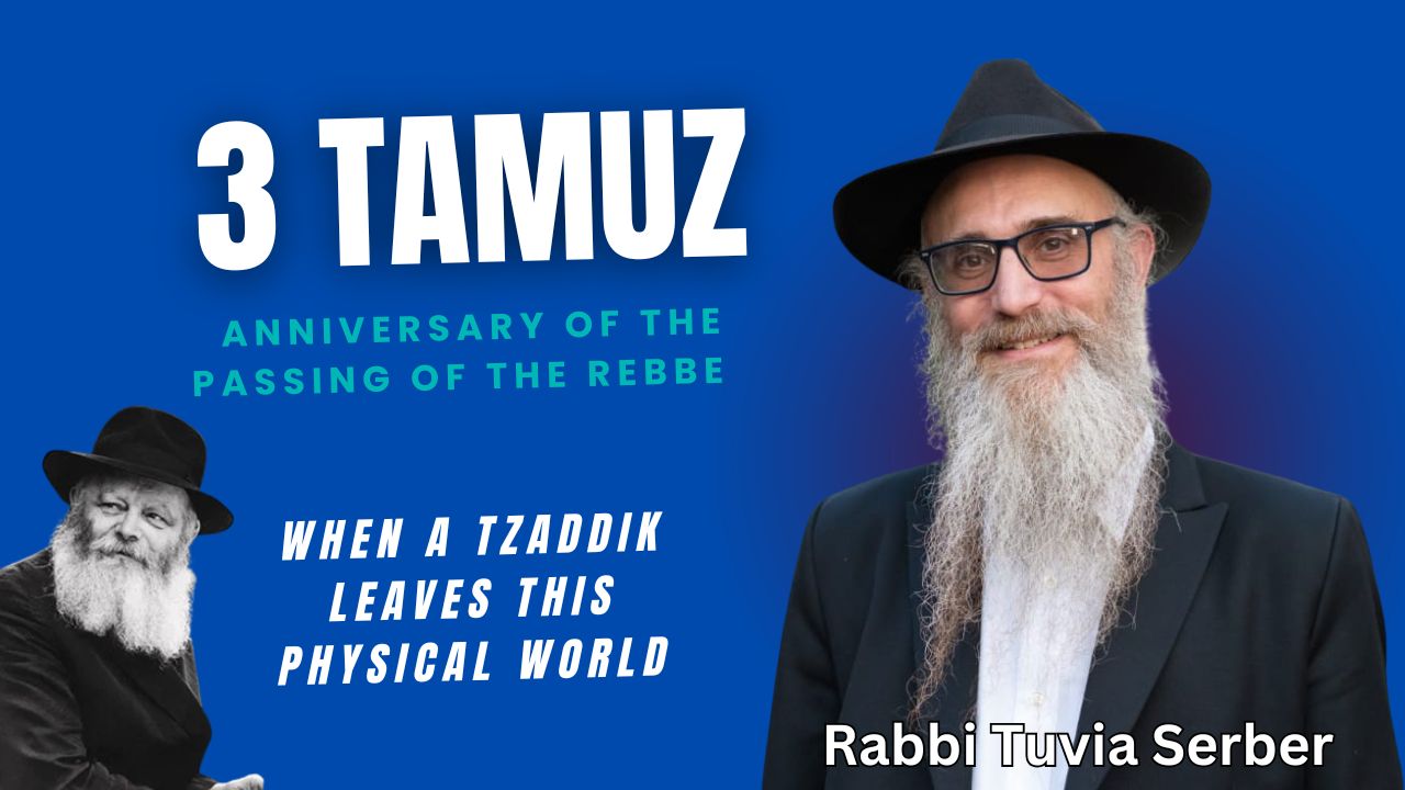 3 Tamuz: When a Tzaddik leaves this physical world