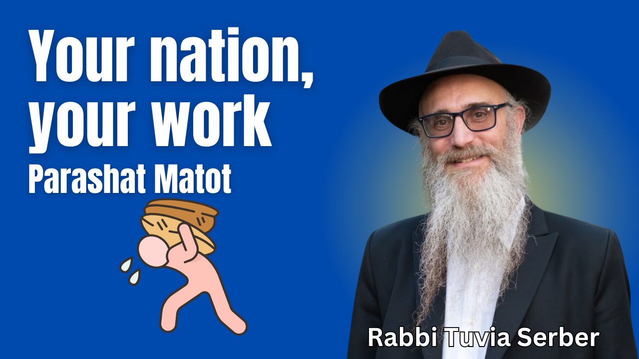 Parashat Matot - Your nation, your work