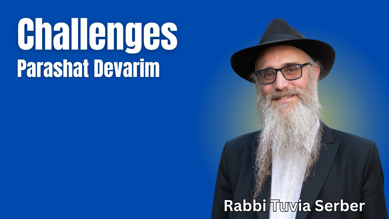 Parashat Devarim - Challenges
