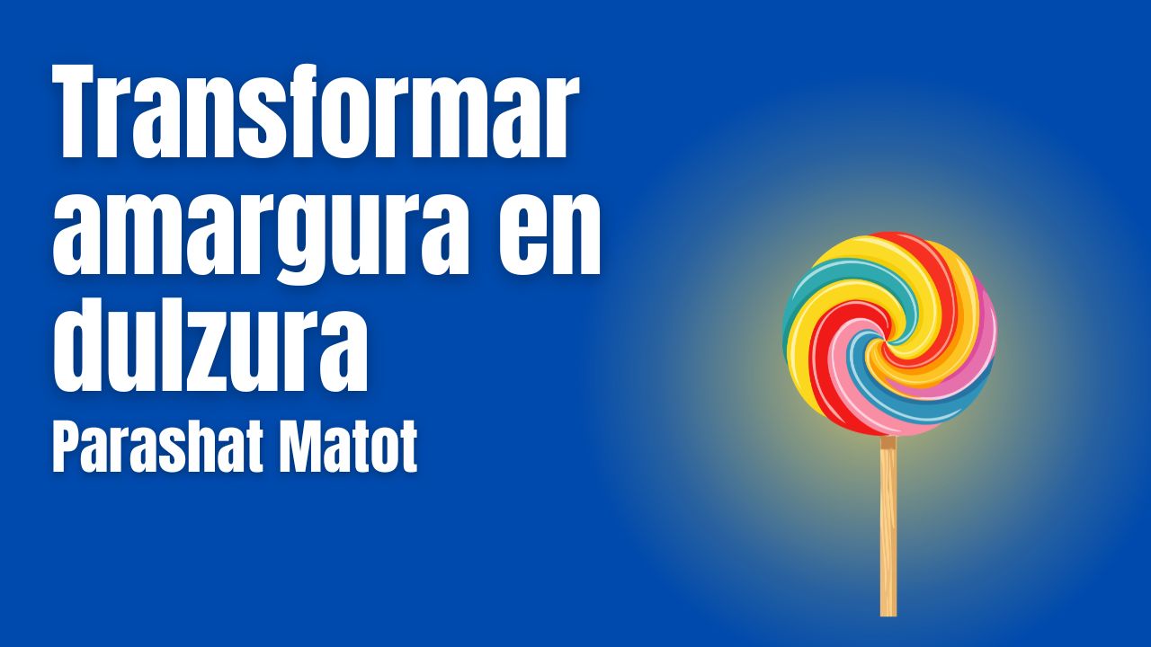 Transformar amargura en dulzura