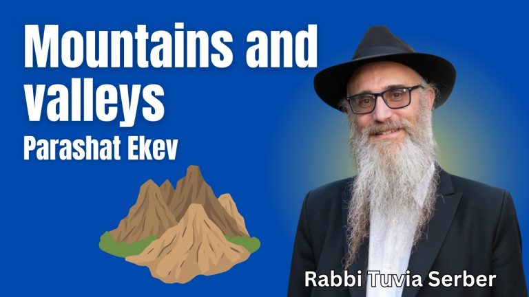 Parashat Ekev - Mountains and valleys