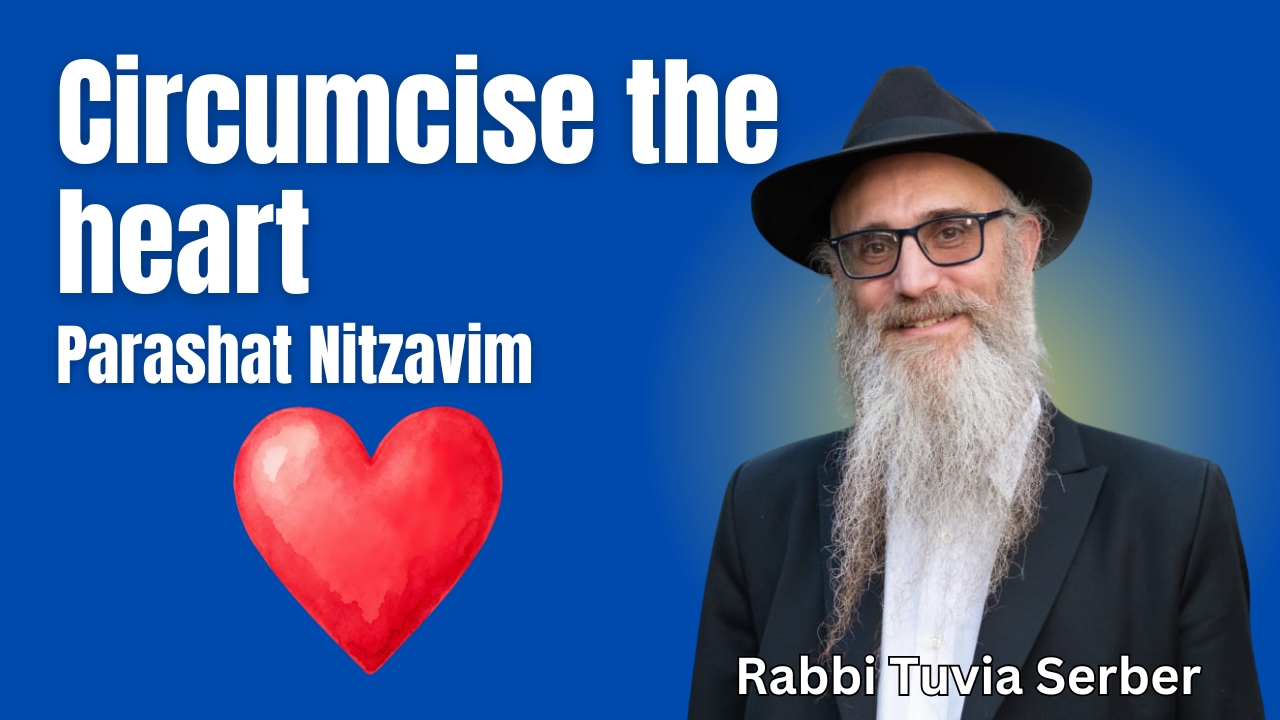 Parashat Nitzavim - Circumcise the heart