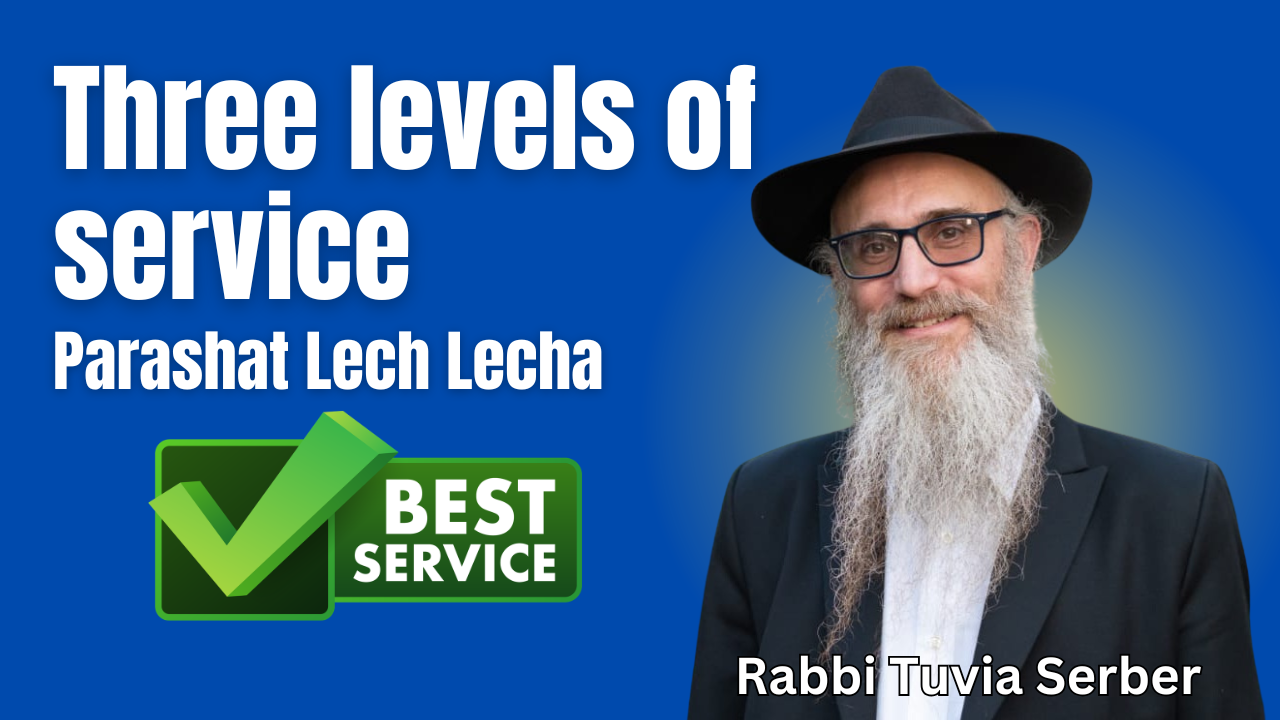 Parashat Lech Lecha – Three levels of service